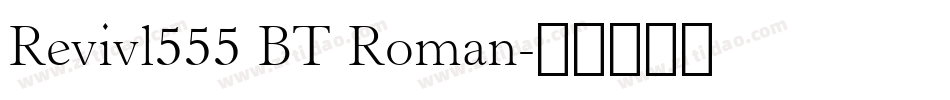 Revivl555 BT Roman字体转换